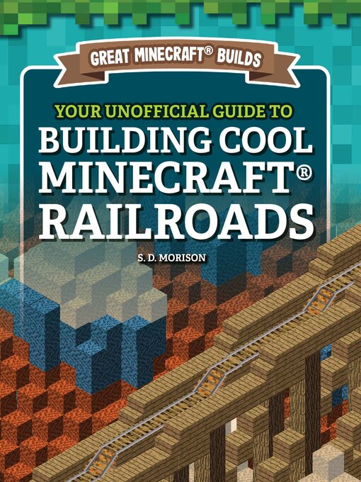 Cover image for Your Unofficial Guide to Building Cool Minecraft® Railroads